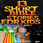 13 Short Bible Stories For Kids Book 2