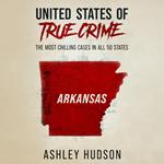 United States of True Crime: Arkansas