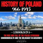 History Of Poland 966-1945: 2 Books In 1