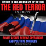 History Of KGB And FSB Spy Operations: The Red Terror, 2 Books In 1