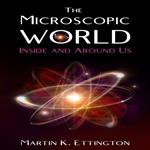 Microscopic World Inside and Around Us, The
