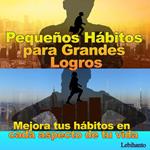 Pequeños Hábitos para Grandes Logros