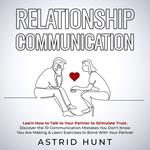 Relationship Communication: Learn How to Talk to Your Partner to Stimulate Trust