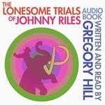 Lonesome Trials of Johnny Riles, The