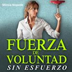 Fuerza de Voluntad Sin Esfuerzo