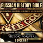 Russian History Bible: Russian Tsars, Emperors, Ussr Leaders And Presidents: 6 Books In 1