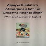 Appayya Dikshitar's ‘Atmaarpana Stuthi’ or ‘Unmattha Panchaa Shath’