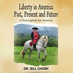 Liberty in America Past, Present and Future