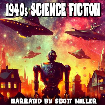 1940s Science Fiction - 20 Classic Science Fiction Short Stories From the 1940s