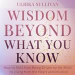 Wisdom Beyond What You Know