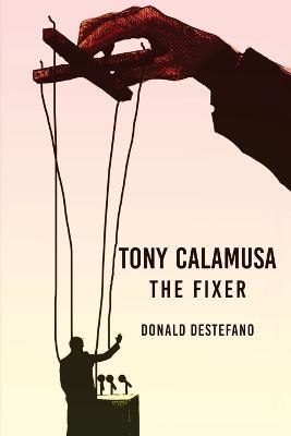 Tony Calamusa - The Fixer - Donald DeStefano - cover