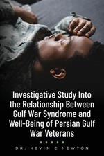 Investigative Study Into the Relationship Between Gulf War Syndrome and Well-Being of Persian Gulf War Veterans