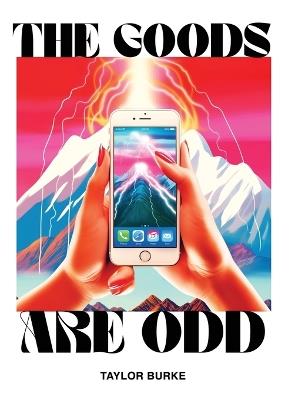 The Goods are Odd: A Comical Yet Disturbing Book - Taylor Burke - cover