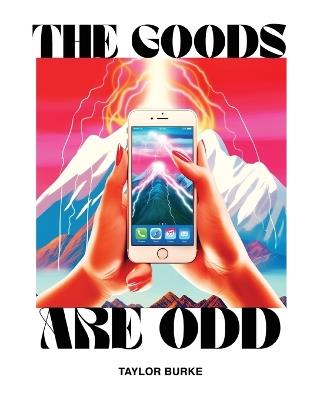 The Goods are Odd: A Comical Yet Disturbing Book - Taylor Burke - cover