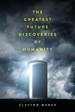 The Greatest Future Discoveries of Humanity