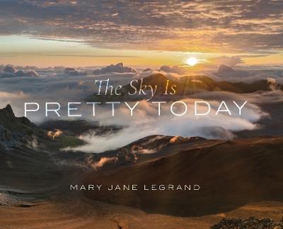 The Sky Is Pretty Today - Mary Jane LeGrand - cover