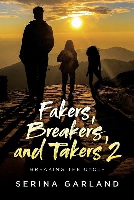 Fakers, Breakers, and Takers 2: Breaking the Cycle - Serina Garland - cover