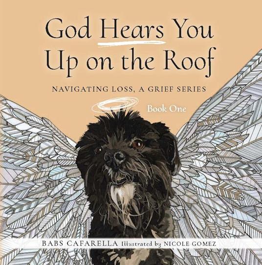 God Hears You Up on the Roof: Navigating Loss, A Grief Series - Babs Cafarella,Nicole Gomez - ebook