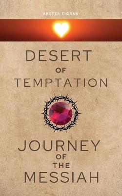 Desert of Temptation: Journey of Messiah - Arster Tigran - cover