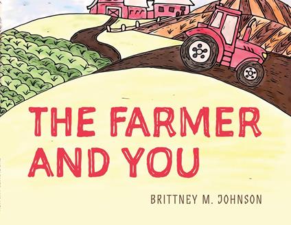 The Farmer and You - Brittney M. Johnson - ebook