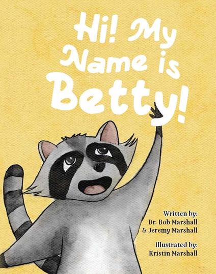 Hi! My Name is Betty! - Dr. Bob Marshall,Jeremy Marshall,Kristin Marshall - ebook