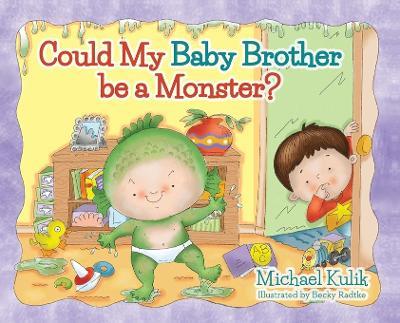 Could My Baby Brother be a Monster? - Michael Kulik - cover