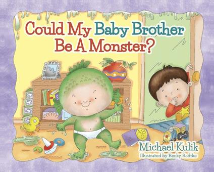 Could My Baby Brother be a Monster? - Michael Kulik,Becky Radtke - ebook