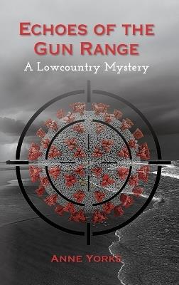 Echoes of the Gun Range: A Lowcountry Mystery - Anne Yorke - cover