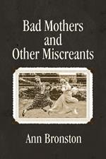 Bad Mothers and Other Miscreants