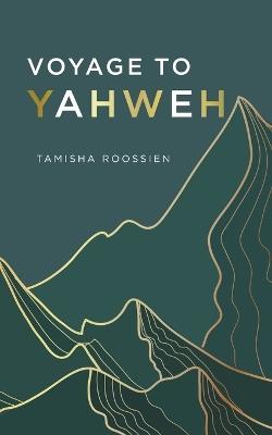 Voyage to Yahweh - Tamisha Roossien - cover