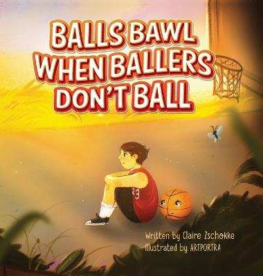 Balls Bawl When Ballers Don't Ball - Claire Zschokke - cover