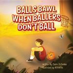 Balls Bawl When Ballers Don't Ball