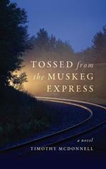 Tossed From the Muskeg Express