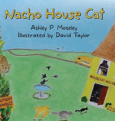 Nacho House Cat - Ashley P Moseley - cover