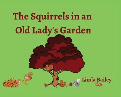 The Squirrels in an Old Lady's Garden - Linda Bailey - cover