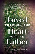 Loved Through the Heart of the Father