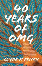 40 years of OMG: The journey of a different kind of preacher who experienced astonishing events of every day down to earth people including a dairy Farmer, tow truck driver and a cat that caused him to say 