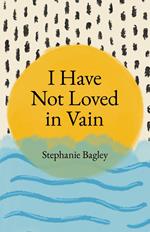 I Have Not Loved in Vain