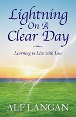 Lightning On A Clear Day: Learning to Live with Loss