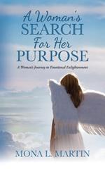 A Woman's Search For Her Purpose: A Woman's Journey to Emotional Enlightenment