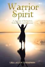 Warrior Spirit: A Journey of Reflection, Redemption, and Recovery