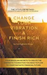 Change Your Vibration & Finish Rich