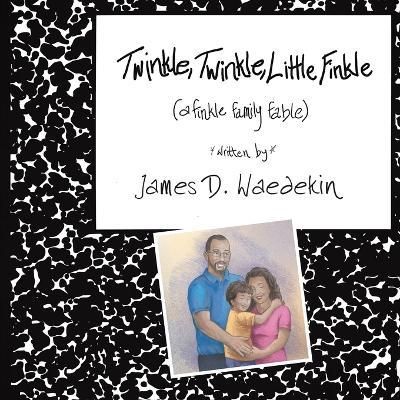 Twinkle, Twinkle, Little Finkle: A Finkle Family Fable - James D Waedekin - cover