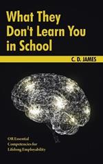 What They Don't Learn You in School: OR Essential Competencies for Lifelong Employibility