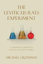 The Leviticus Rats Experiment: A Thinking Person's Science Fiction Story