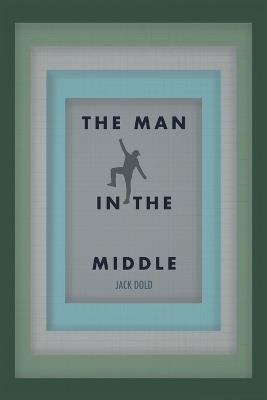 The Man In the Middle - Jack Dold - cover