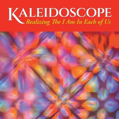 Kaleidoscope: Realizing The I Am In Each of Us - Anonymous - cover