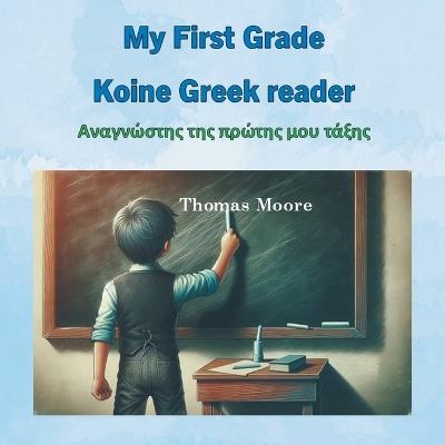 My First Grade Koine Greek reader - Thomas Moore - cover