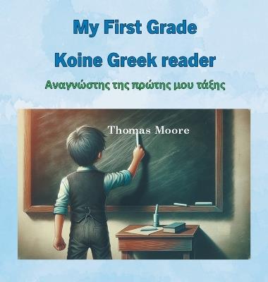 My First Grade Koine Greek reader - Thomas Moore - cover