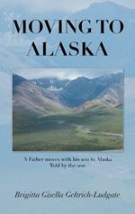 Moving to Alaska: A Father moves with his son to Alaska Told by the son